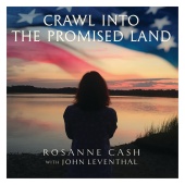 Rosanne Cash - Crawl into the Promised Land (feat. John Leventhal)