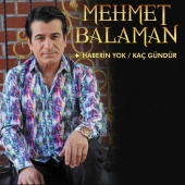 Mehmet Balaman - Haberin Yok / Kaç Gündür