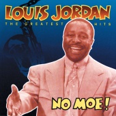 Louis Jordan - No Moe! Louis Jordan's Greatest Hits