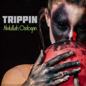 Abdullah Özdoğan - Trippin