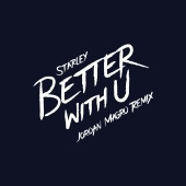 Starley - Better With U [Jordan Magro Remix]
