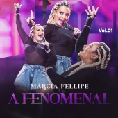 Márcia Fellipe - A Fenomenal [Vol. 1]