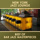 New York Jazz Lounge - Best of Bar Jazz Masterpieces