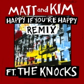 Matt and Kim - Happy If You're Happy (feat. The Knocks) [Remix]