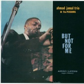 Ahmad Jamal Trio - Ahmad Jamal At The Pershing: But Not For Me