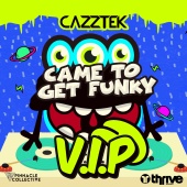 Cazztek - Came To Get Funky [VIP]