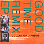 Ocean Park Standoff - Good Time Remix EP