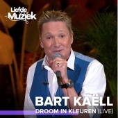 Bart Kaëll - Droom In Kleuren [Live]