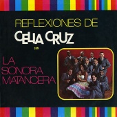 La Sonora Matancera & Celia Cruz - Reflexiones de Celia Cruz