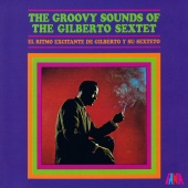 Gilberto Sextet - The Groovy Sounds Of The Gilberto Sextet