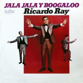 Ricardo "Richie" Ray - Jala Jala y Boogaloo
