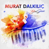 Murat Dalkılıç - Bu Gece