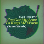Billie Holiday - I've Got My Love To Keep Me Warm [Somni Remix]