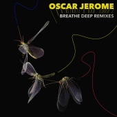 Oscar Jerome - Breathe Deep Remixes