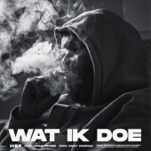 Hef - Wat Ik Doe (feat. Jonna Fraser)