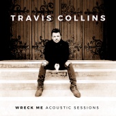 Travis Collins - Wreck Me - Acoustic Sessions