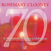 Rosemary Clooney - 70: A Seventieth Birthday Celebration