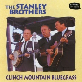 The Stanley Brothers - Clinch Mountain Bluegrass [Live At The Newport Folk Festival, Fort Adams State Park, Newport, RI / 1959 & 1964]