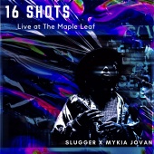 Slugger - 16 Shots (feat. Mykia Jovan) [Live]