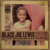 Black Joe Lewis & The Honeybears - Tell 'Em What Your Name Is [iTunes Edited Version]