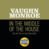 Vaughn Monroe - In The Middle Of The House [Live On The Ed Sullivan Show, September 23, 1956]
