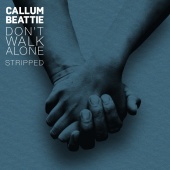Callum Beattie - Don't Walk Alone [Stripped]