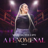 Márcia Fellipe - A Fenomenal [Vol. 2]