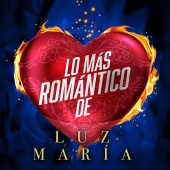 Luz María - Lo Más Romántico De