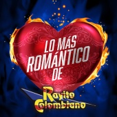 Rayito Colombiano - Lo Más Romántico De