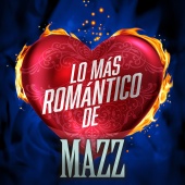 Mazz - Lo Más Romántico De