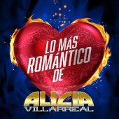 Alicia Villarreal - Lo Más Romántico De