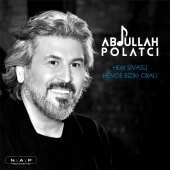 Abdullah Polatcı - Hem Sivaslı Hemde Bizim Oralı