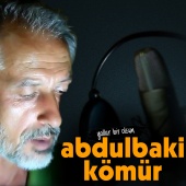 Abdulbaki Kömür - Yollar Bir Olsun