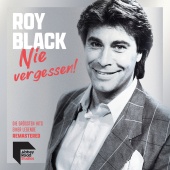 Roy Black - Nie vergessen! - Die größten Hits einer Legende [Remastered]