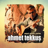 Ahmet Tekkuş - Mavi Gözlü Yarim
