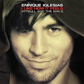 Enrique Iglesias - I Like How It Feels [Remixes]