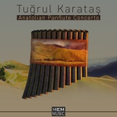 Tuğrul Karataş - Anatolian Panflute Concerto