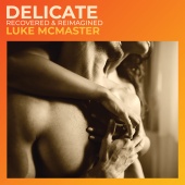 Luke McMaster - Delicate [Recovered & Reimagined]