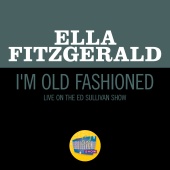 Ella Fitzgerald - I'm Old Fashioned [Live On The Ed Sullivan Show, May 5, 1963]