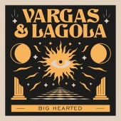 Vargas & Lagola - Big Hearted