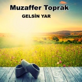 Muzaffer Toprak - Gelsin Yar