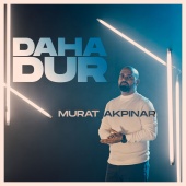Murat Akpınar - Daha Dur