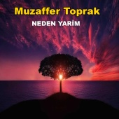 Muzaffer Toprak - Neden Yarim