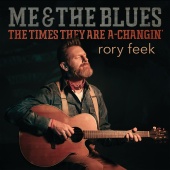 Rory Feek - Me & The Blues / The Times They Are A-Changin’