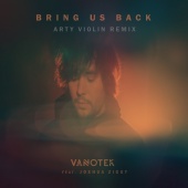 Vanotek - Bring Us Back (feat. Joshua Ziggy) [Arty Violin Remix]