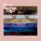 Maty Noyes - Alexander