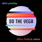 Elvis Presley - Do the Vega [Dillon Francis Remix]