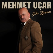 Mehmet Uçar - Tam Zamanı