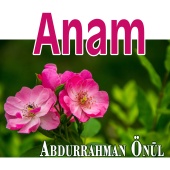 Abdurrahman Önül - Anam