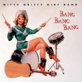 Nitty Gritty Dirt Band - Bang Bang Bang